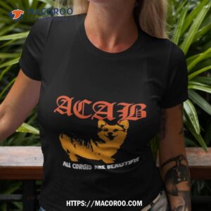 Boss Dog Art Dept Acab All Corgis Are Beautiful Shirt