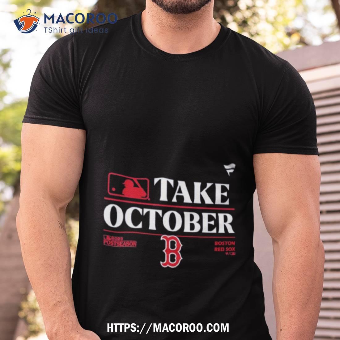 Boston Red Sox Mlb Take October 2023 Postseason Shirt