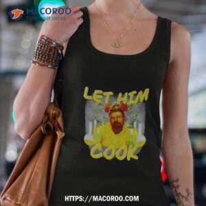breaking bad let him cook shirt tank top 4