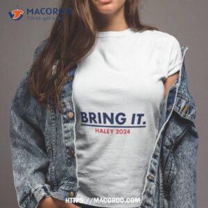 Bring It Haley 2024 Shirt