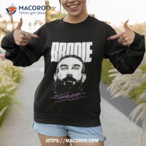 brodie lee brodie forever shirt sweatshirt
