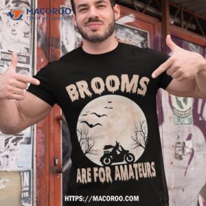 Brooms Are For Amateurs Biker Witch Halloween Costume Shirt