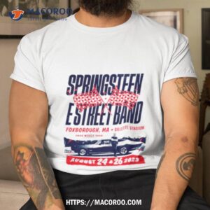 Bruce Springsteen And E Street Band Gillette Stadium Foxborough Ma August 24 And 26 2023 Shirt