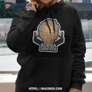 bubba sawyer logo shirt hoodie 2