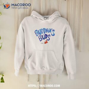 buddha s buds shirt hoodie