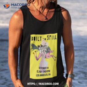 Built To Spill In Los Angeles At El Rey Theatre Oct 14 2023 T Shirt 3 built to spill in los angeles at el rey theatre oct 14 2023 t shirt tank top