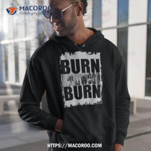 Burn Hollywood Burn Shirt