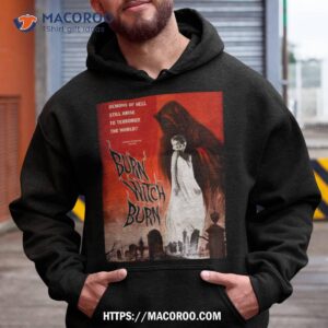 burn witch burn shirt hoodie