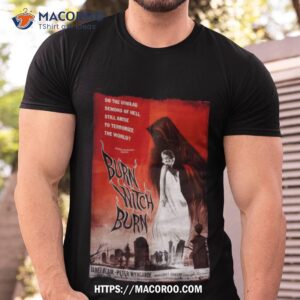 burn witch burn shirt tshirt