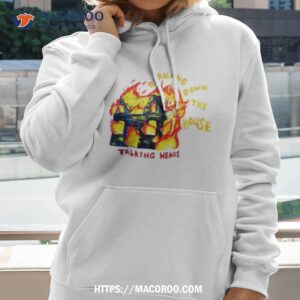 Burning Down The House Talking Heads Shirt 1 burning down the house talking heads shirt hoodie 2