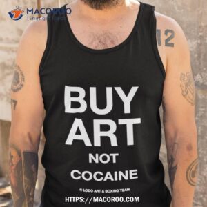 but art not cocaine shirt tank top
