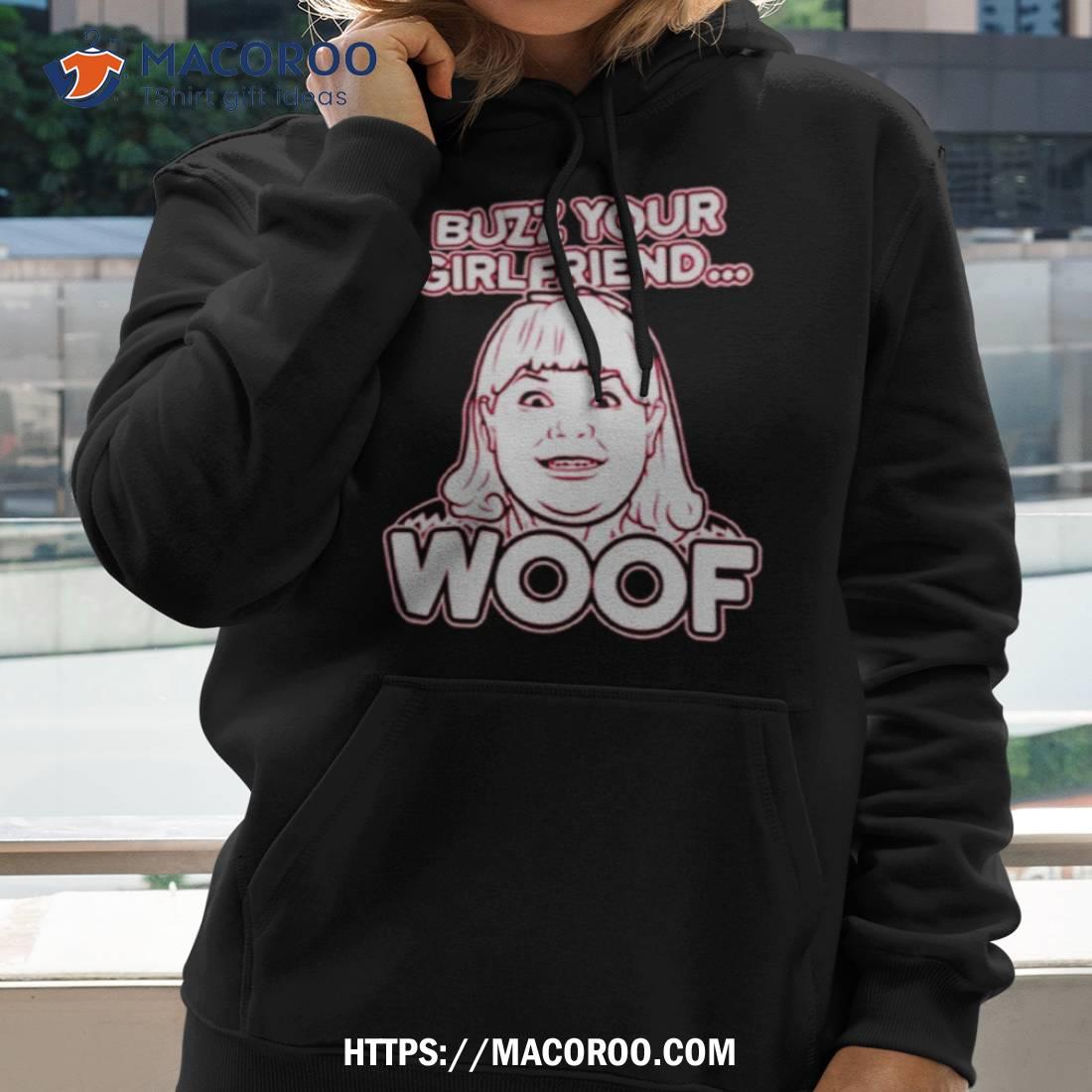 Buzz Your Girlfriend Woof Home Alone Shirt Buzz Your Girlfriend Woof Home Alone Shirt