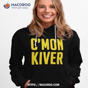 c mon kiver shirt hoodie 1