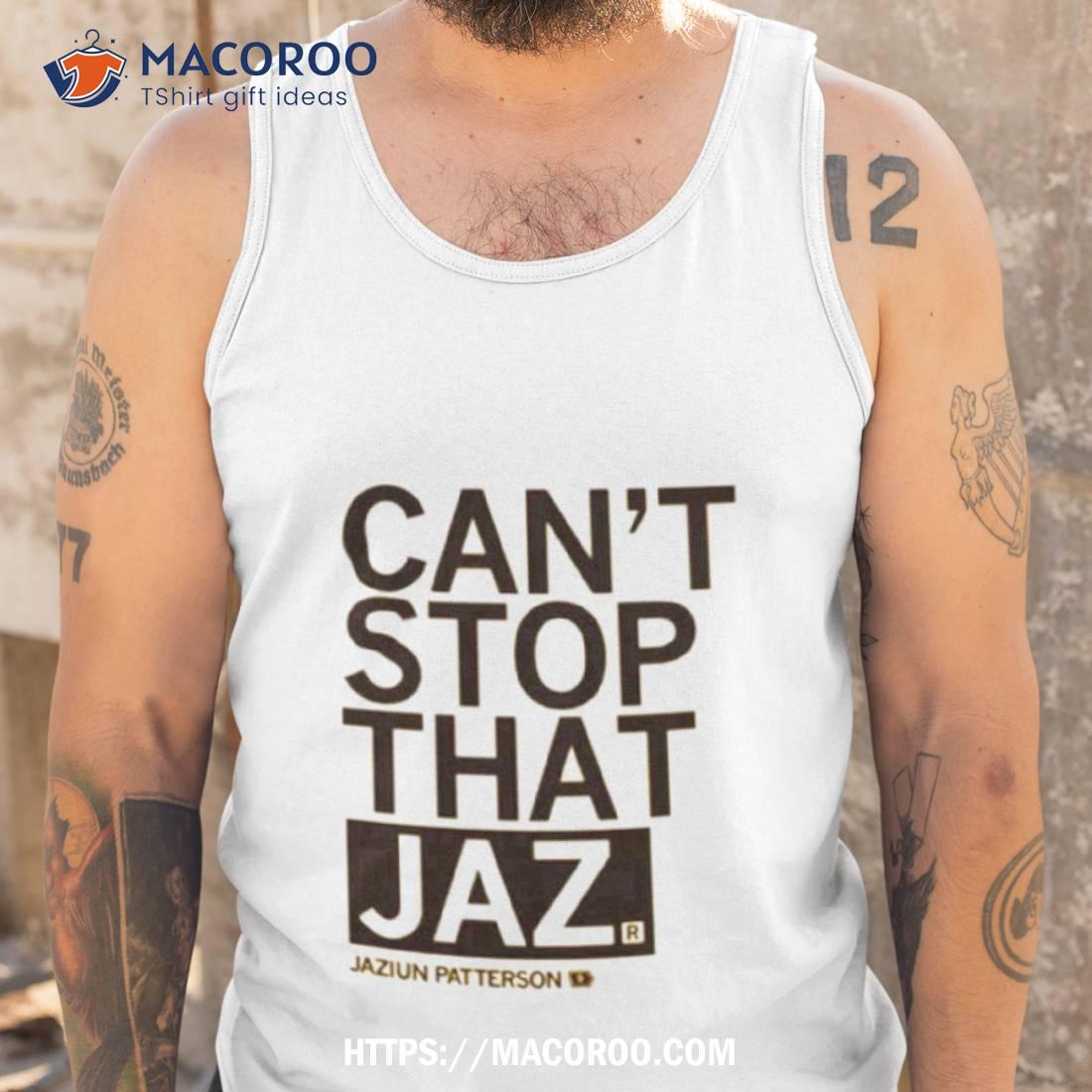 Can’t Stop That Jaz Raygun Shirt Can’t Stop That Jaz Raygun Shirt