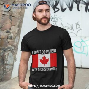 Canada Flag I Don’t Co Parent Wit The Government Shirt