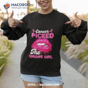 cancer picked the wrong girl shirt sweatshirt 1