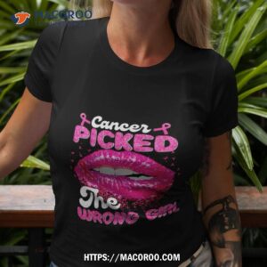 Cancer Picked The Wrong Girl Shirt Cancer Picked The Wrong Girl Shirt