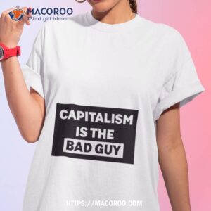 Capitalism Is The Bad Guy Shirt