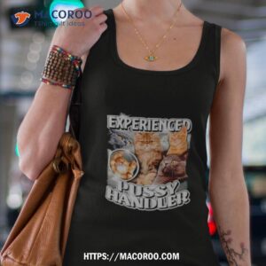 cat experienced pussy handler shirt tank top 4