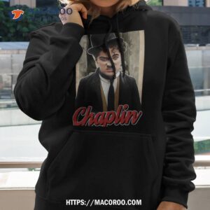 Charlie Chaplin Shirt 1 charlie chaplin shirt hoodie 2