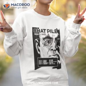 chat pile 2023 uk tour poster shirt sweatshirt 2
