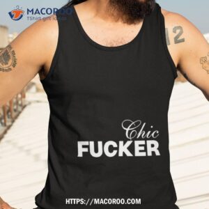 chic fucker shirt tank top 3
