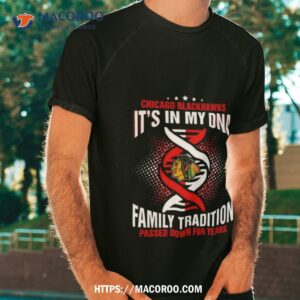 Chicago Blackhawks It’s In My Dna Family Tradition Passed Down For Years T Shirt