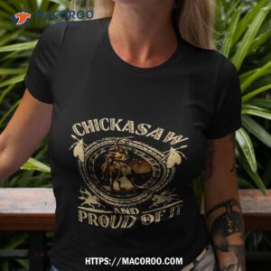 chickasaw and proud of it shirt tshirt 3