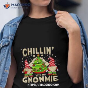 Chillin With My Gnomie Christmas Matching Family Shirt