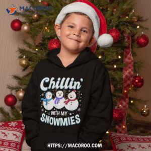 chillin with my snowmies christmas snowman snow funny shirt hoodie