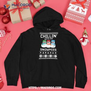 chillin with my snowmies funny christmas snow homies shirt hoodie