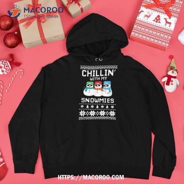 Chillin’ With My Snowmies Funny Christmas Snow Homies Shirt