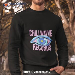 chillwavve records shirt sweatshirt