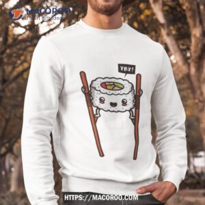 chop stilts yay shirt sweatshirt