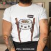 Chop Stilts Yay Shirt