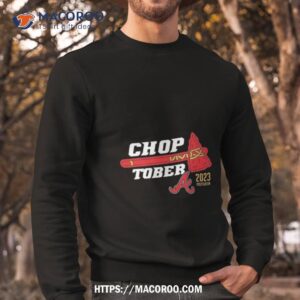 choptober atlanta braves 2023 postseason shirt sweatshirt