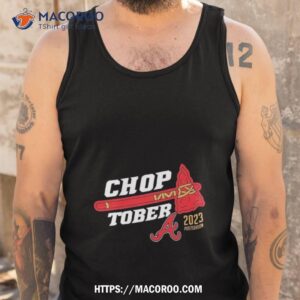 choptober atlanta braves 2023 postseason shirt tank top