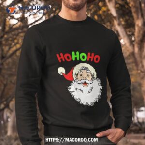 christmas santa claus ho ho ho shirt sweatshirt