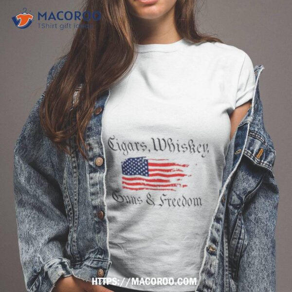 Cigars Whiskey Guns And Freedom Shirt