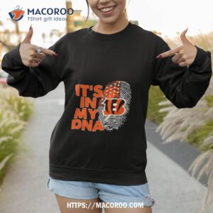 cincinnati bengals football 2023 it s in my dna shirt sweatshirt