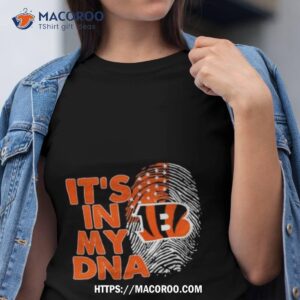 Cincinnati Bengals Football 2023 It’s In My Dna Shirt