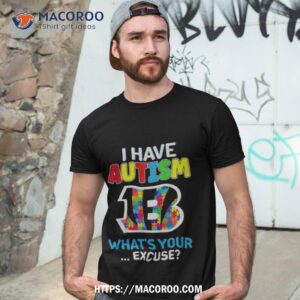 Cincinnati Bengals I Have Autism What’s Your Excuse Shirt