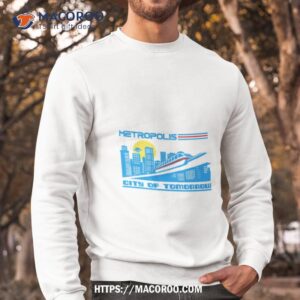 city of tomorrow metropolis shirt sweatshirt