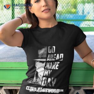 clint eastwood go ahead make my day 2023 signature shirt tshirt 1