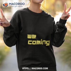 coach prime we coming shirt sweatshirt 2