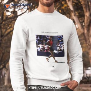 coco gauff call me champions shirt sweatshirt