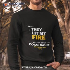 coco gauff they lit my fire 2023 us open champion nyc shirt sweatshirt