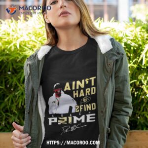 Colorado Buffaloes Coach Prime I Ain’t Hard 2 Find Shirt