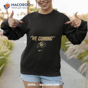 Colorado Buffaloes We Coming Performance 2023 Shirt 2 colorado buffaloes we coming performance 2023 shirt sweatshirt