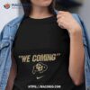 Colorado Buffaloes We Coming Performance 2023 Shirt
